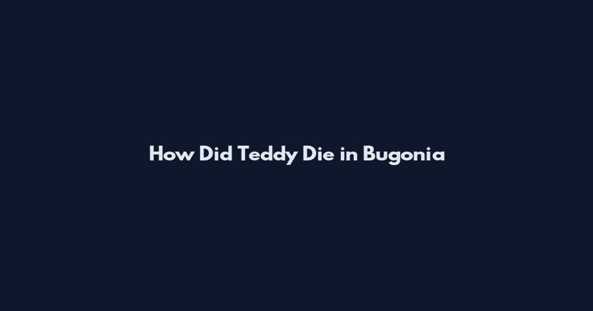 How Did Teddy Die in Bugonia