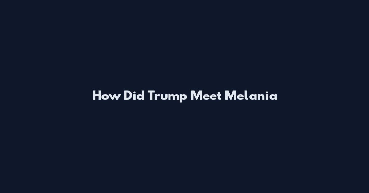 How Did Trump Meet Melania