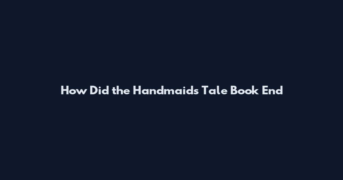How Did the Handmaid's Tale Book End