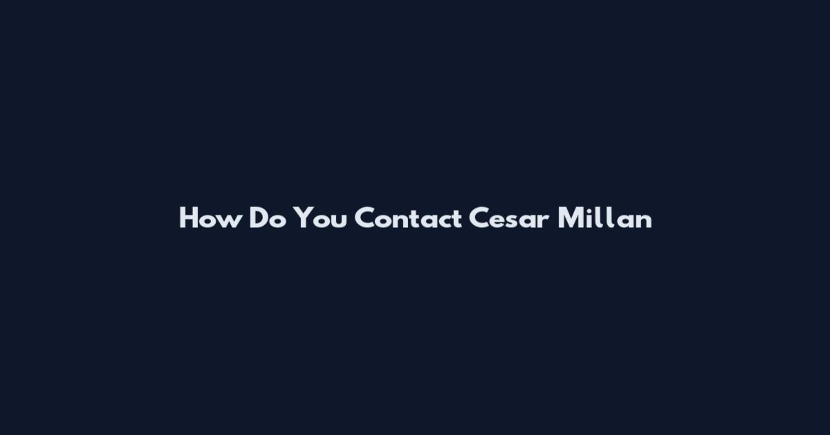 How Do You Contact Cesar Millan