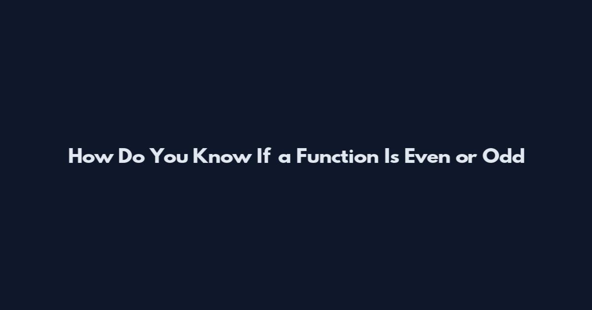 How Do You Know If a Function Is Even or Odd