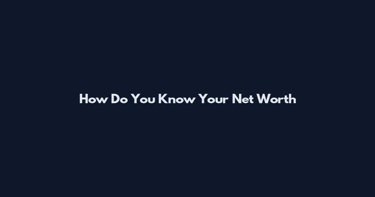 How Do You Know Your Net Worth