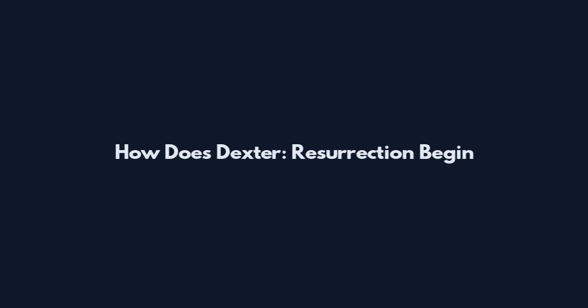 How Does Dexter: Resurrection Begin