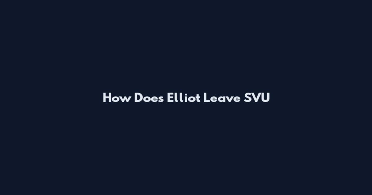 How Does Elliot Leave SVU