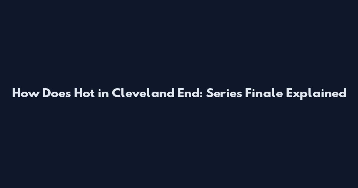 How Does Hot in Cleveland End: Series Finale Explained