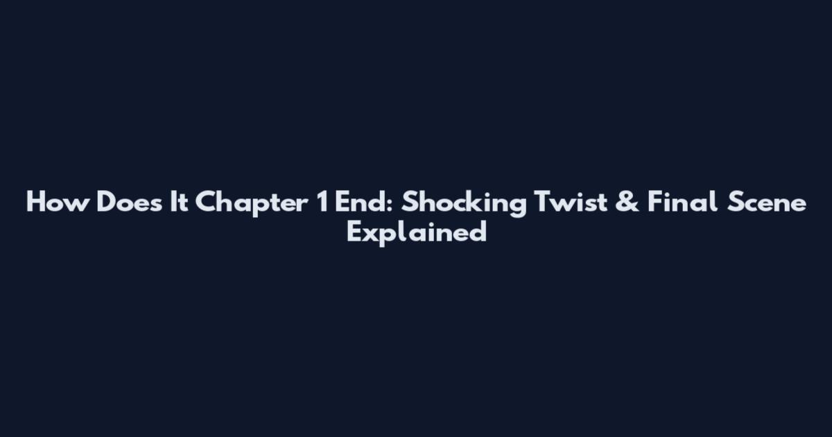 How Does It Chapter 1 End: Shocking Twist & Final Scene Explained