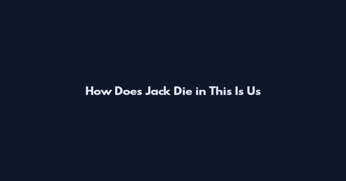 How Does Jack Die in This Is Us