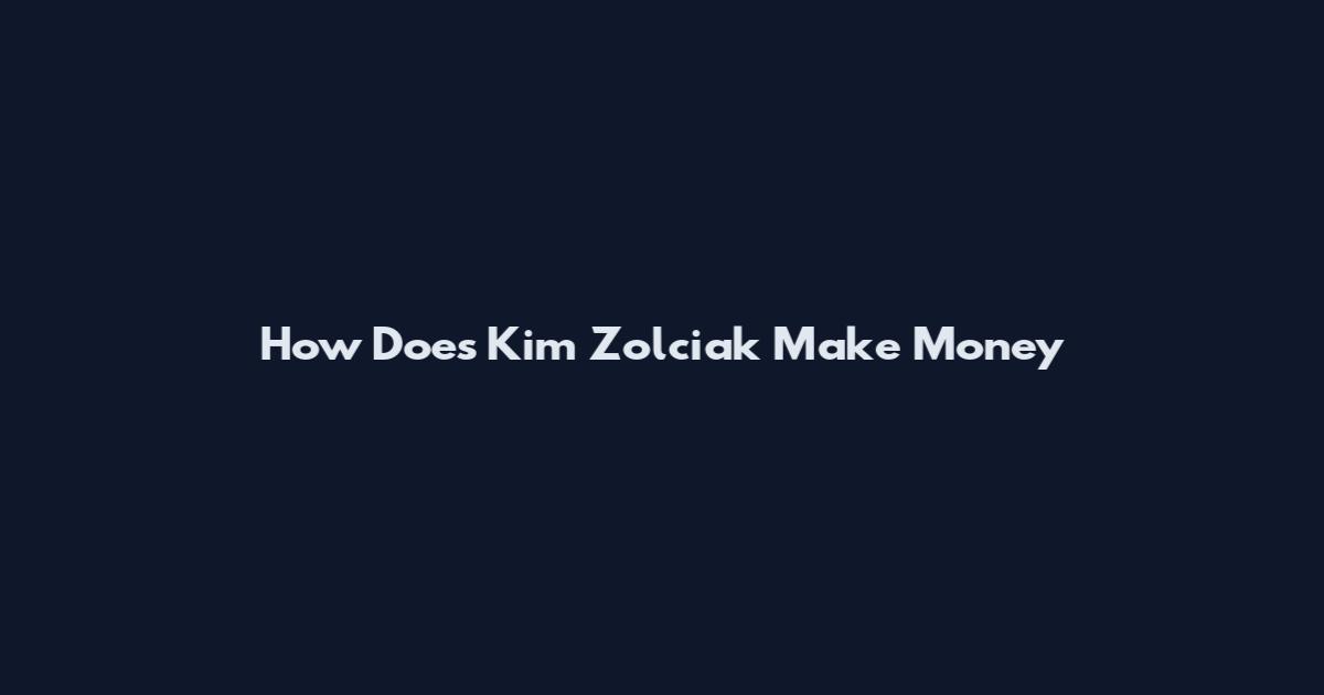How Does Kim Zolciak Make Money