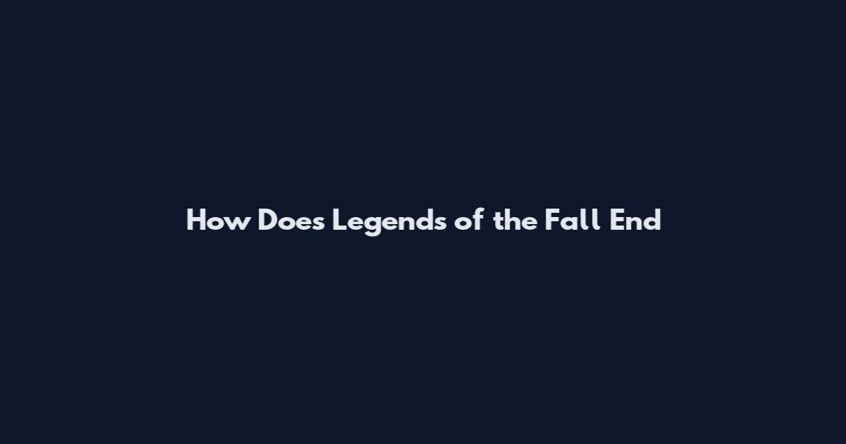 How Does Legends of the Fall End