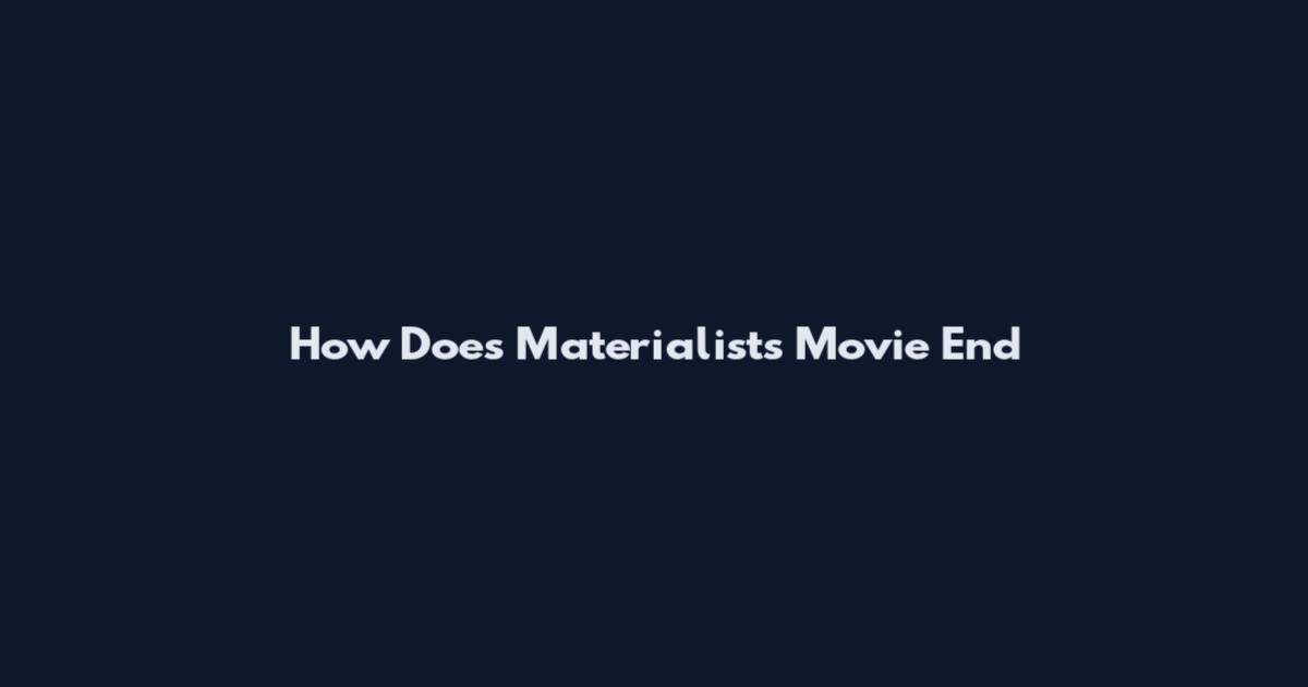How Does Materialists Movie End