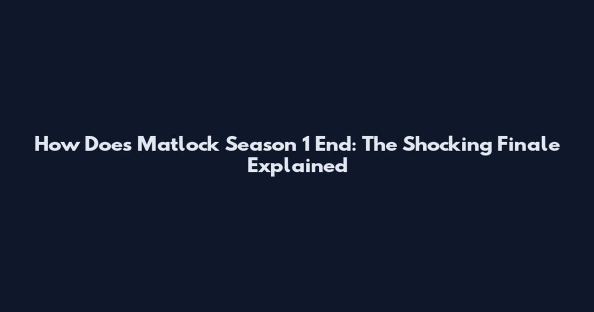 How Does Matlock Season 1 End: The Shocking Finale Explained