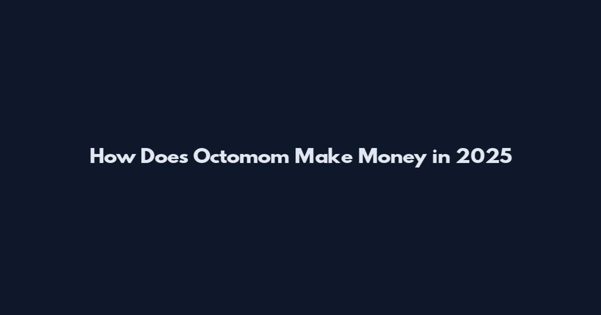 How Does Octomom Make Money in 2025