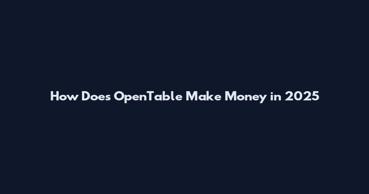 How Does OpenTable Make Money in 2025