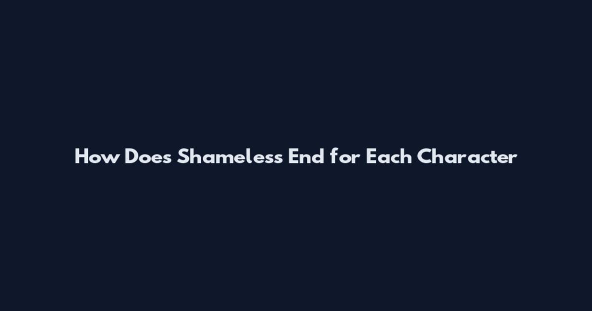 How Does Shameless End for Each Character