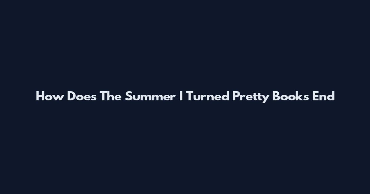 How Does The Summer I Turned Pretty Books End