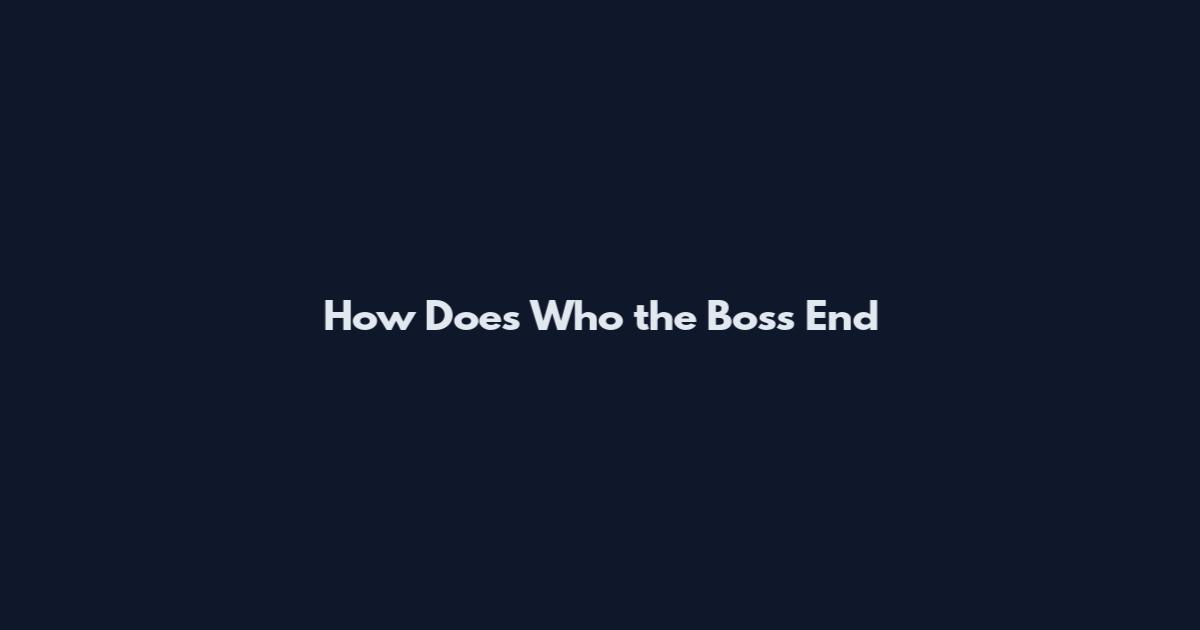 How Does Who the Boss End