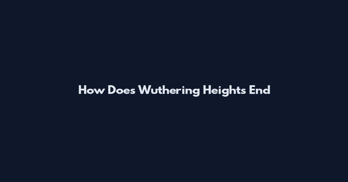 How Does Wuthering Heights End