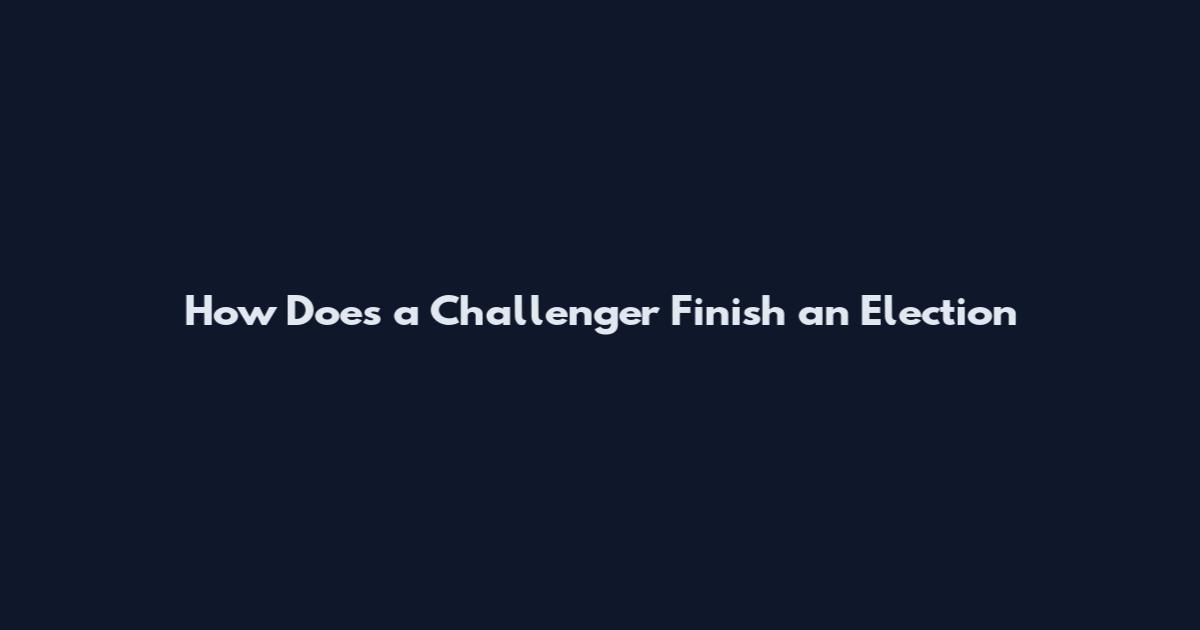 How Does a Challenger Finish an Election
