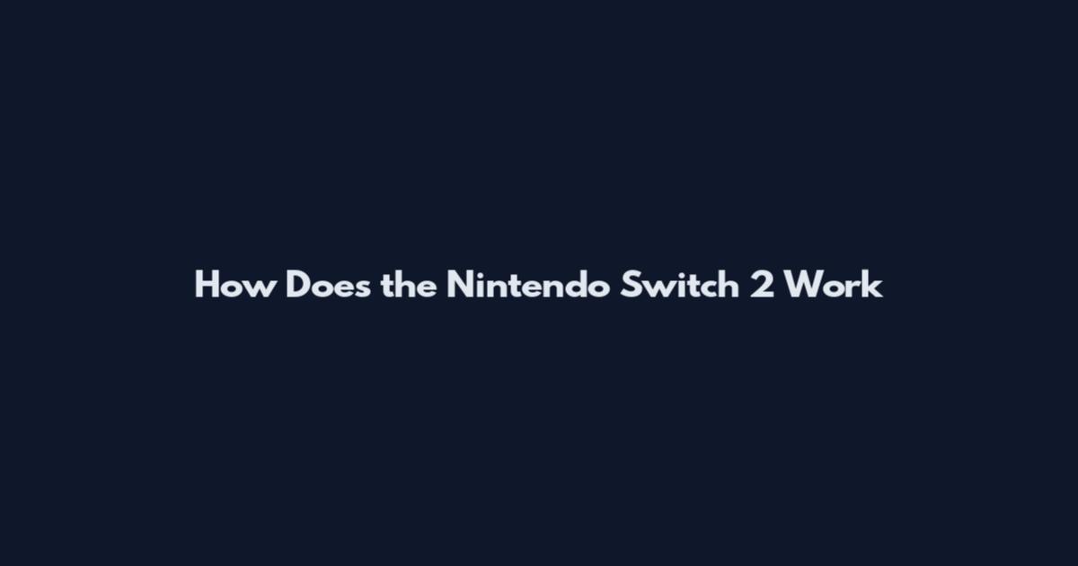 How Does the Nintendo Switch 2 Work