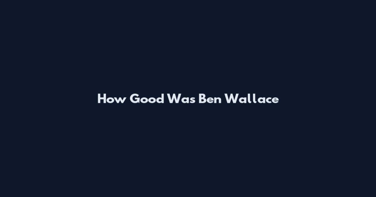 How Good Was Ben Wallace