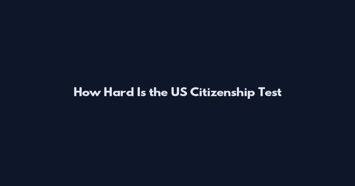 How Hard Is the US Citizenship Test