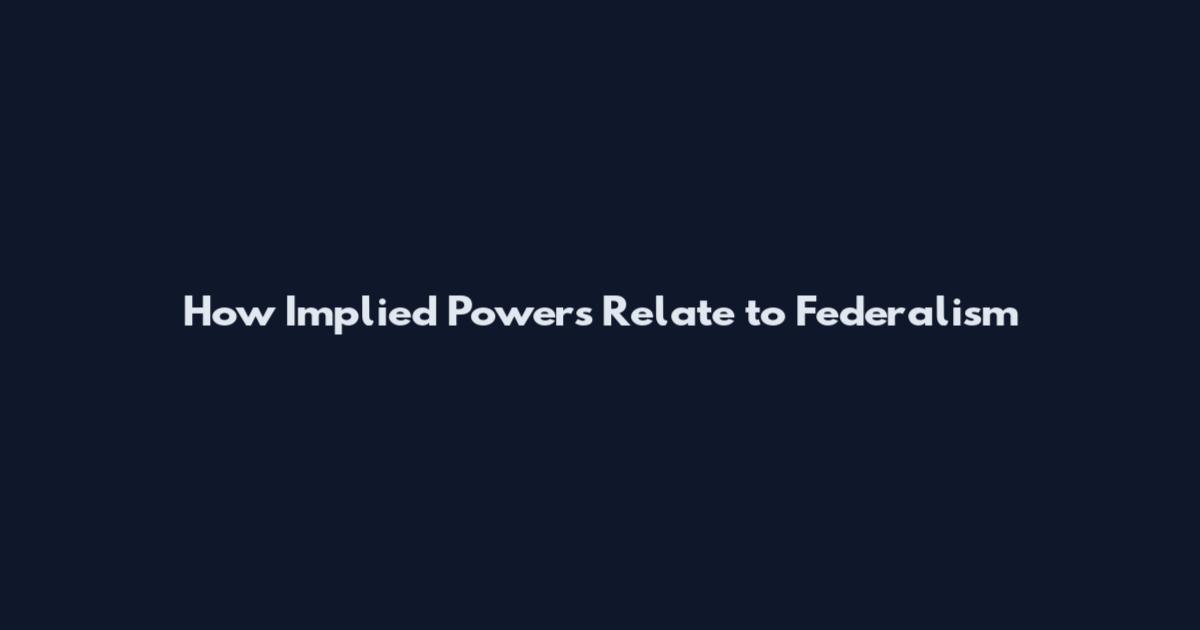 How Implied Powers Relate to Federalism
