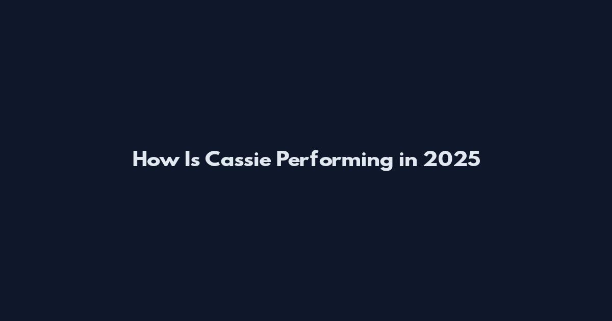 How Is Cassie Performing in 2025