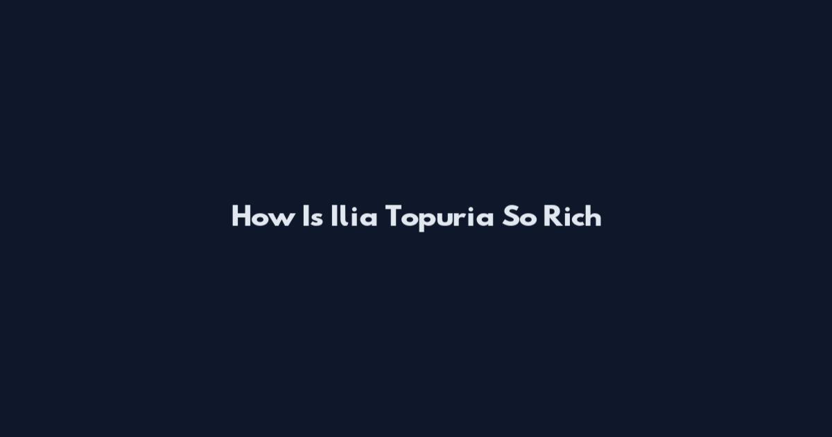 How Is Ilia Topuria So Rich