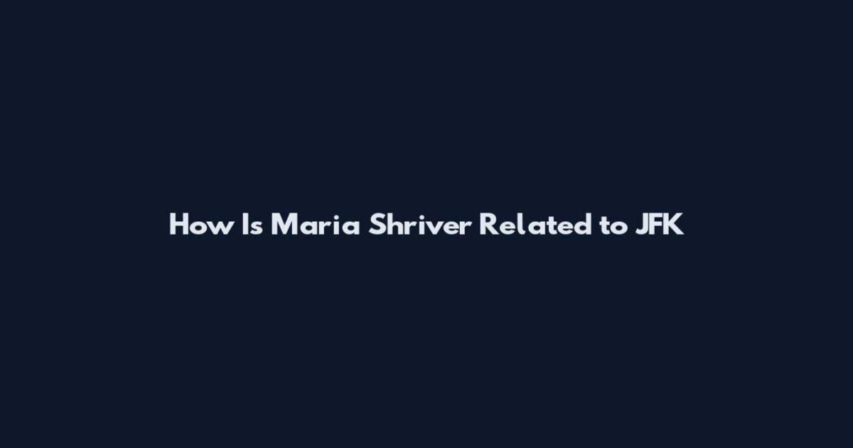 How Is Maria Shriver Related to JFK