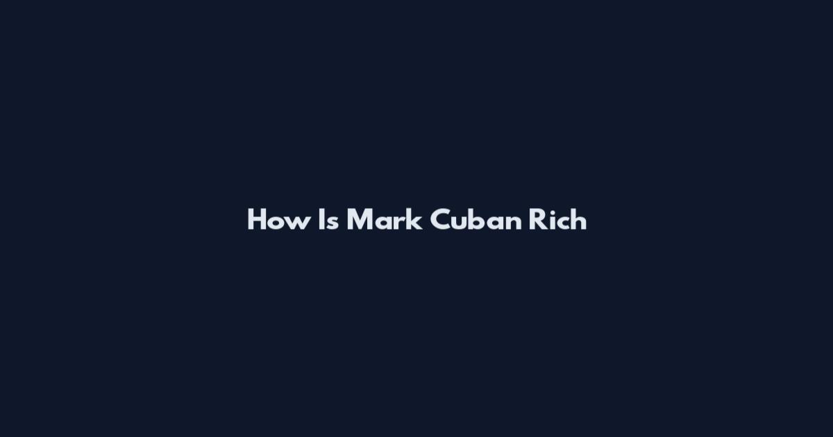 How Is Mark Cuban Rich