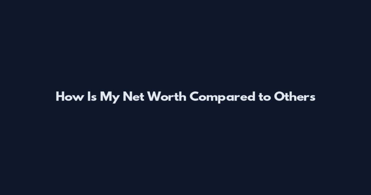 How Is My Net Worth Compared to Others