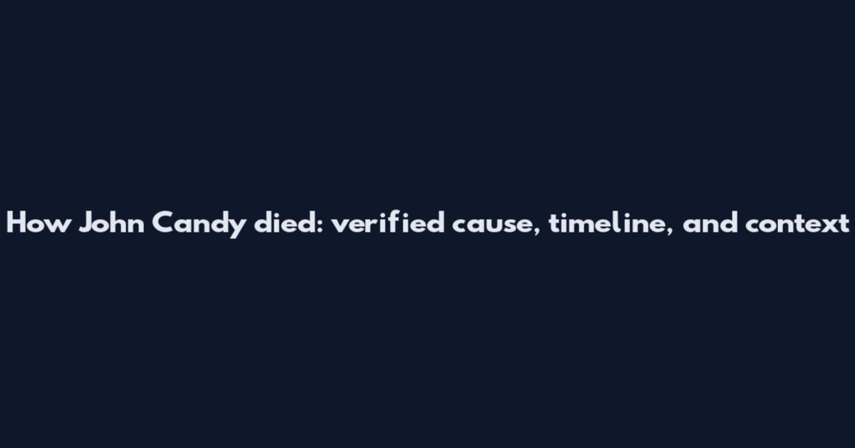 How John Candy died: verified cause, timeline, and context