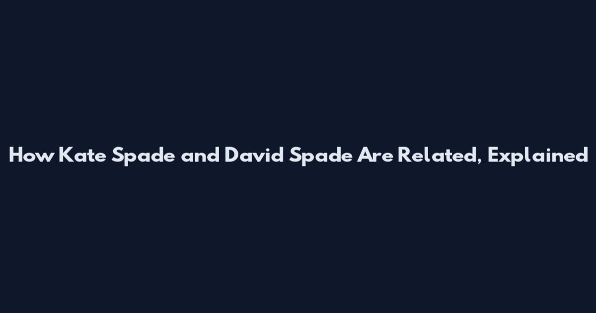 How Kate Spade and David Spade Are Related, Explained