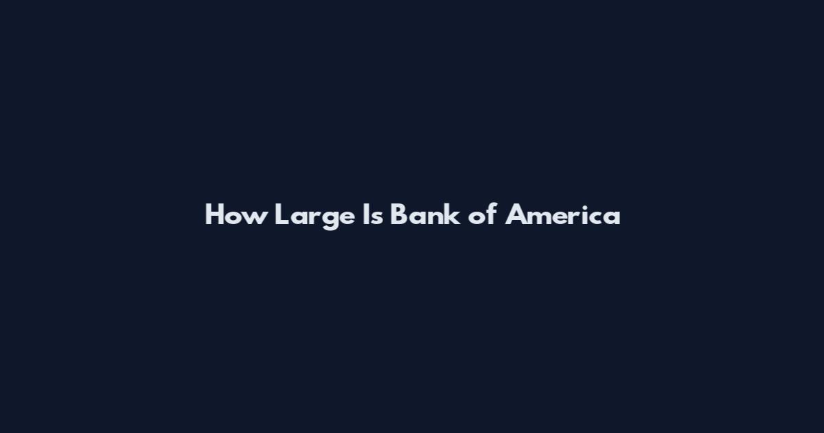 How Large Is Bank of America