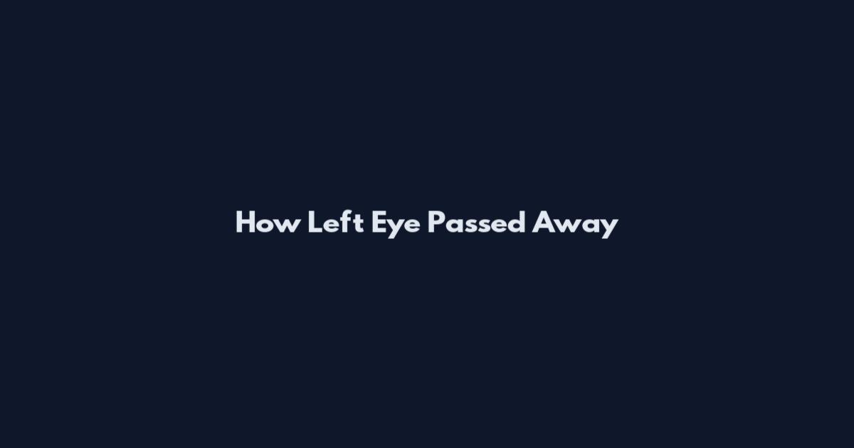How Left Eye Passed Away