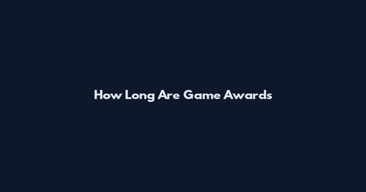 How Long Are Game Awards
