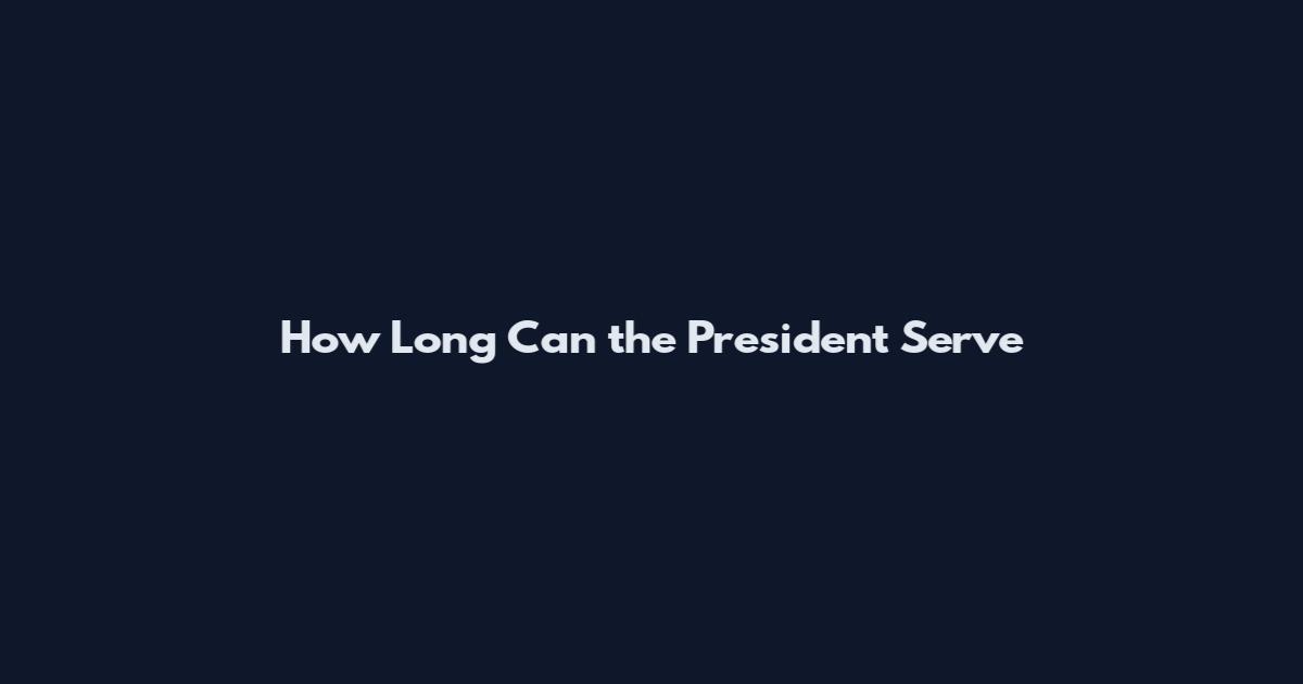 How Long Can the President Serve