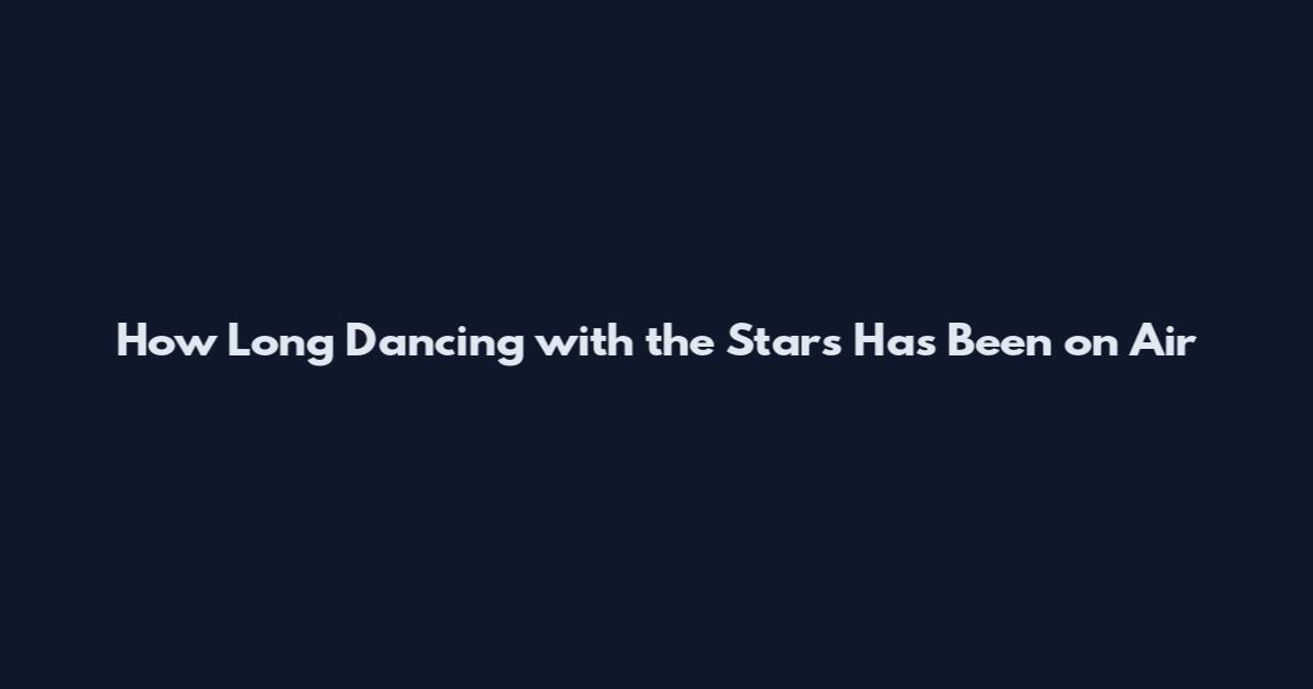How Long Dancing with the Stars Has Been on Air