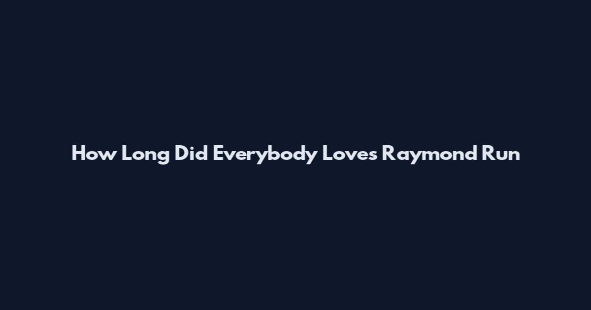 How Long Did Everybody Loves Raymond Run