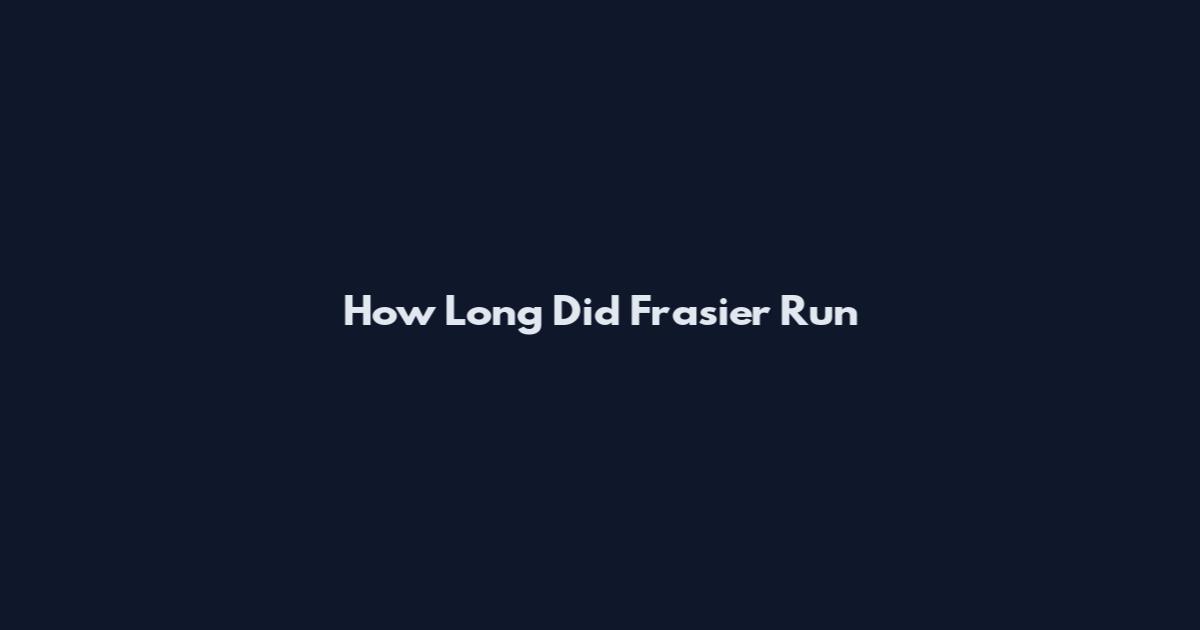 How Long Did Frasier Run
