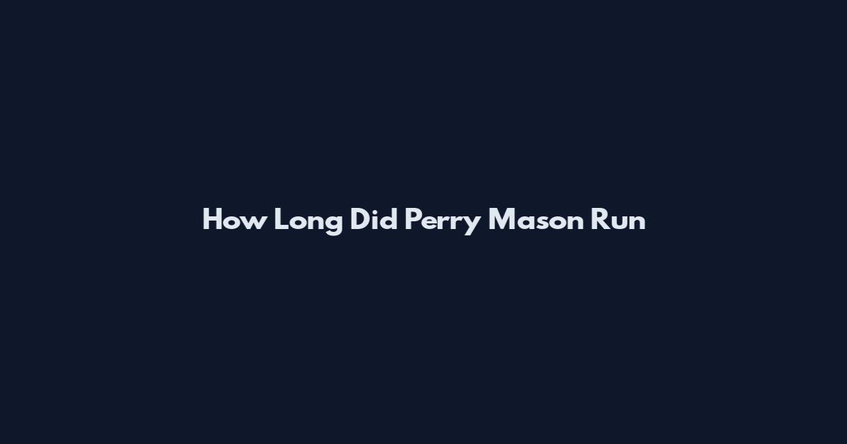 How Long Did Perry Mason Run