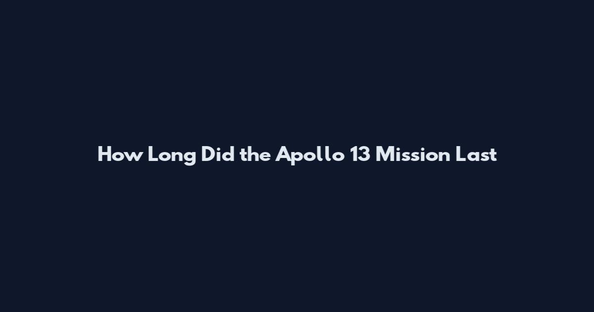 How Long Did the Apollo 13 Mission Last