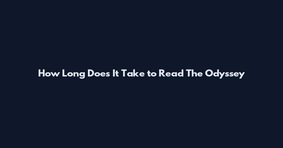 How Long Does It Take to Read The Odyssey