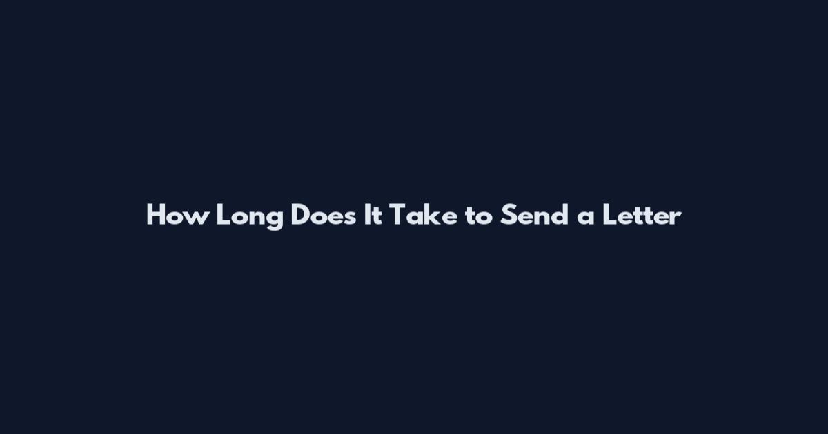 How Long Does It Take to Send a Letter