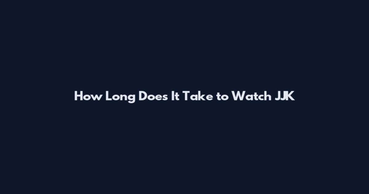 How Long Does It Take to Watch JJK