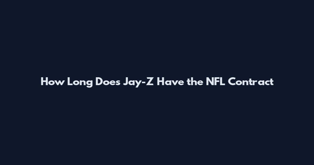 How Long Does Jay-Z Have the NFL Contract