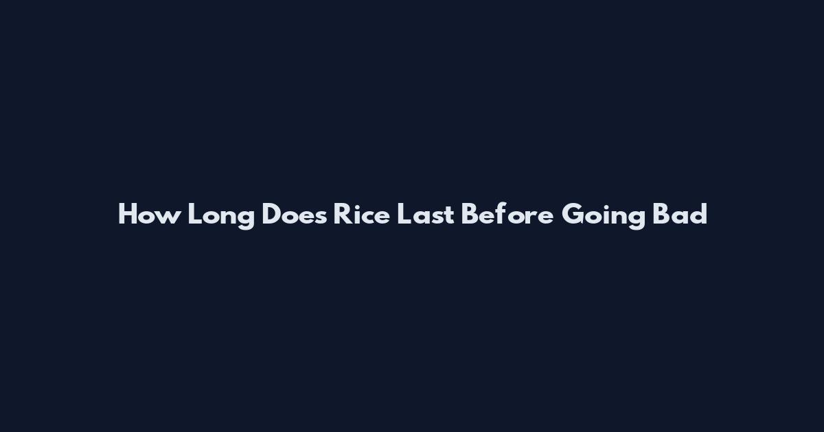 How Long Does Rice Last Before Going Bad