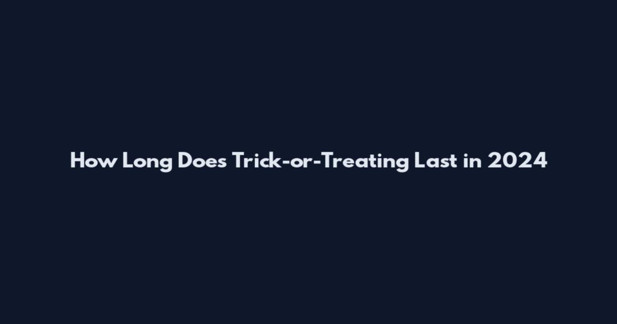How Long Does Trick-or-Treating Last in 2024