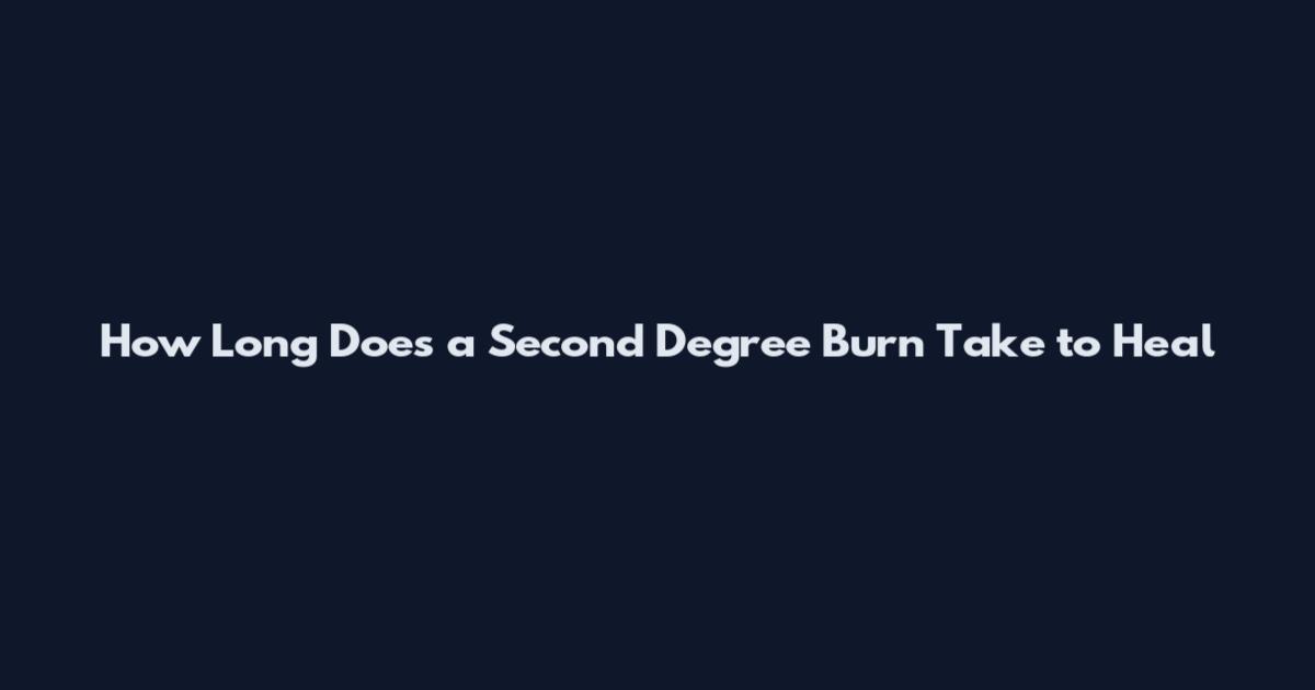 How Long Does a Second Degree Burn Take to Heal