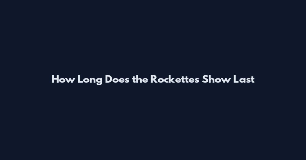 How Long Does the Rockettes Show Last